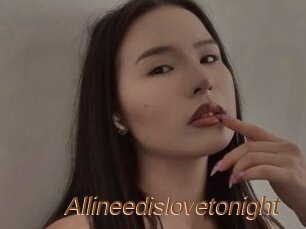 Allineedislovetonight