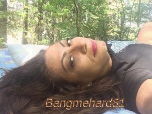 Bangmehard81