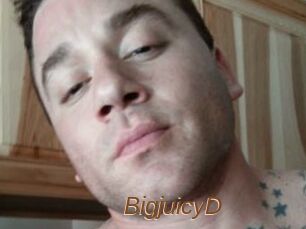 BigjuicyD