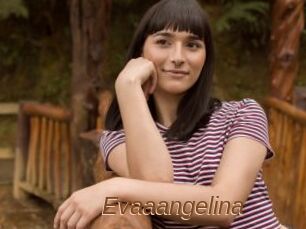 Evaaangelina