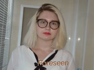 Foreseen