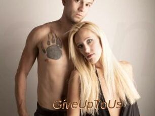 GiveUpToUs