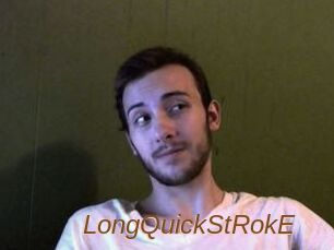 LongQuickStRokE