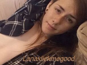 Lanaxlickmegood