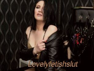 Lovelyfetishslut