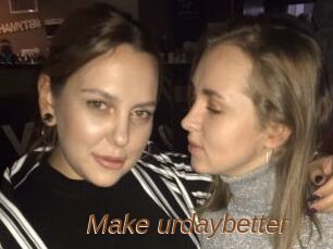 Make_urdaybetter