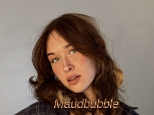 Maudbubble
