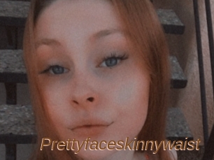 Prettyfaceskinnywaist