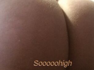 Sooooohigh