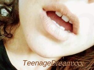 TeenageDreamxxx