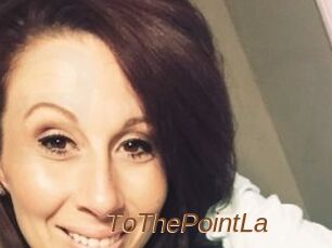 ToThePointLa