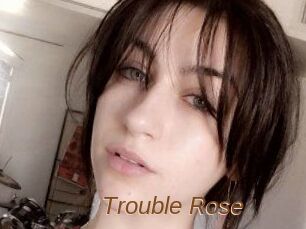 Trouble_Rose