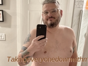 Takingeveryonedownwithme