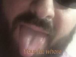 Your_fat_whore